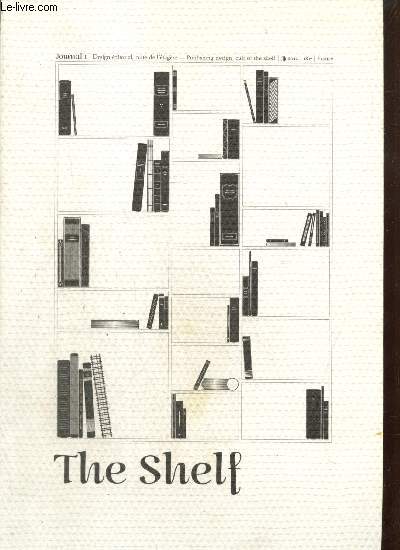 The Shelf Journal, n°1 : Le trident francophone (Tristan Pernet) / On loving books ( Paul Dijtelberge) / The structure of a book (W.A. Dwiggins) / Les voyages de découvertes, 1750-1850 (Paul-Marie Grinewald) /...