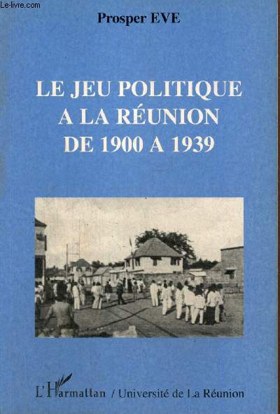 Le jeu politique  La Runion de 1900  1939