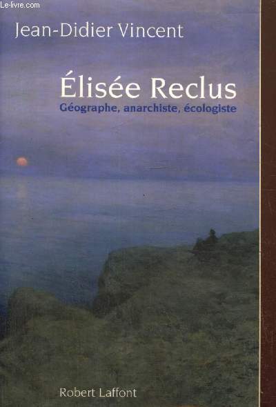Elise Reclus : gographe, anarchiste, cologiste