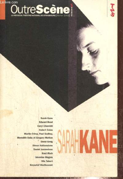 OutreScne, n1 (fvrier 2003) - Sarah Kane - Une triste ovation (Simon Hattenstone) / Des fulgurances de langage magnifiques (Sverine Magois) / You are my sunshine... (Knut Koch) / Marie Kelvedon (Sarah Kane) /...