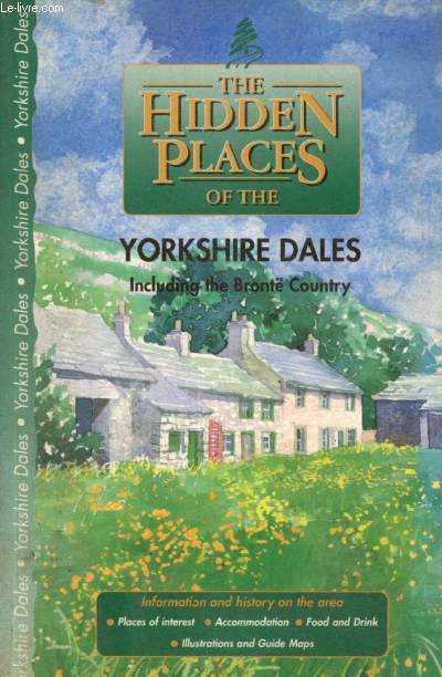 The Hidden Places of the Yorkshire Dales including the Bront Country