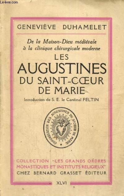 Les Augustines du Saint-Coeur de Marie - De la Maison-Dieu mdivale  la clinique chirurgicale moderne (Collection 