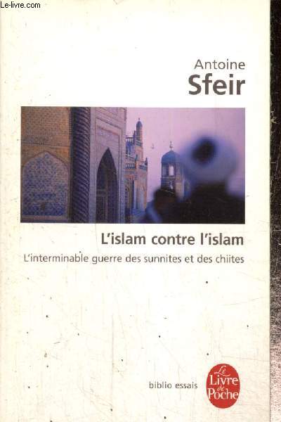 L'islam contre l'islam - L'interminable guerre des sunnites et des chiites (Collection 