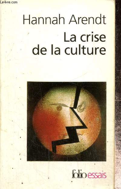 La crise de la culture - Huit exercices de pense politique (Collection 