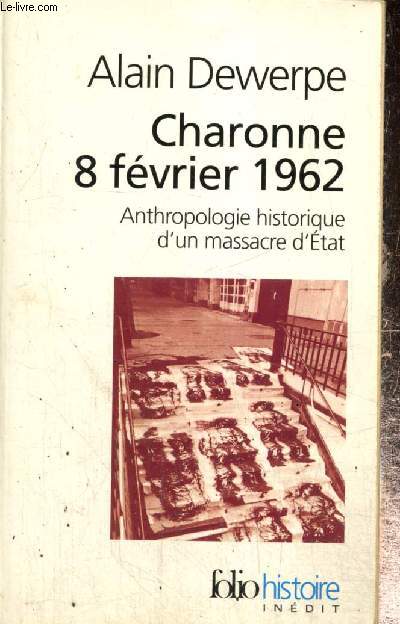 Charogne 8 fvrier 1962 : Anthropologie historique d'un massacre d'Etat (Collection 