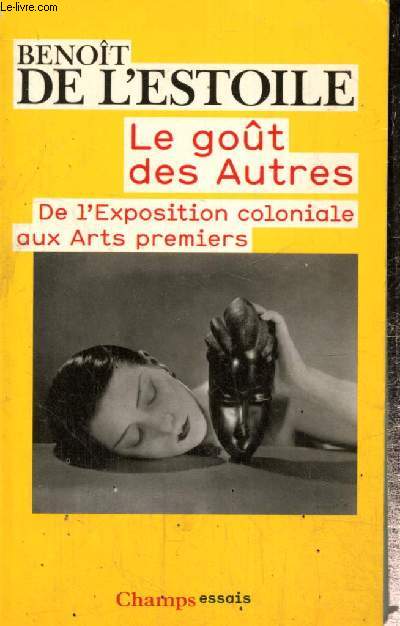 Le got des autres - De l'Exposition coloniale aux Arts premiers (Collection 