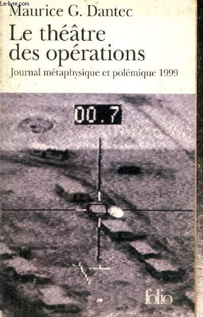 Le thtre des oprations - Journal mtaphysique et polmique 1999 (Collection 