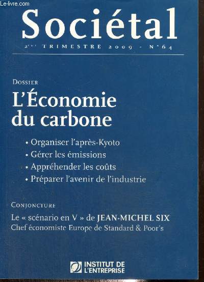 Socital, n64 (2e trimestre 2009) - L'conomie du carbone - Quelle taxe carbone pour la France ? (Michel Taly) / Dveloppement durable, la thorie conomique mise au dfi (Alain Bienaym) / L'entreprise librale, un objet non identifi (Grard Thoris)...