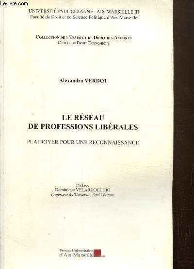 Le rseau de professions librales - Plaidoyer pour une reconnaissance (Collection de l'Institut de Droit des Affaires)