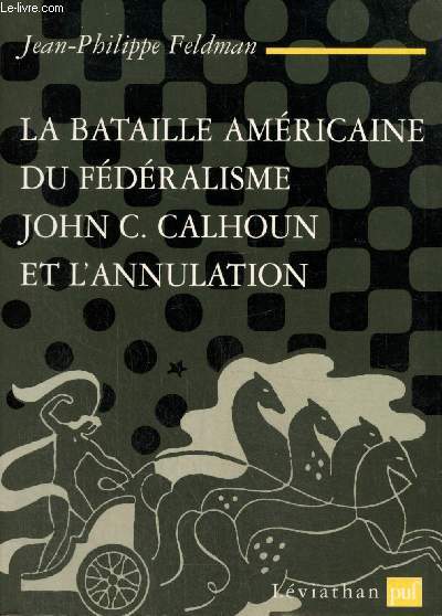 La bataille amricaine du fdralisme : John C. Calhoun et l'annulation (Collection 
