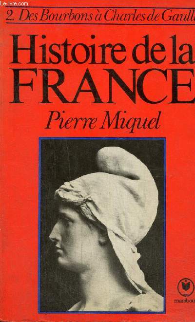 Histoire de la France, tome II : Des Bourbons  Charles de Gaulle (Marabout, n291)