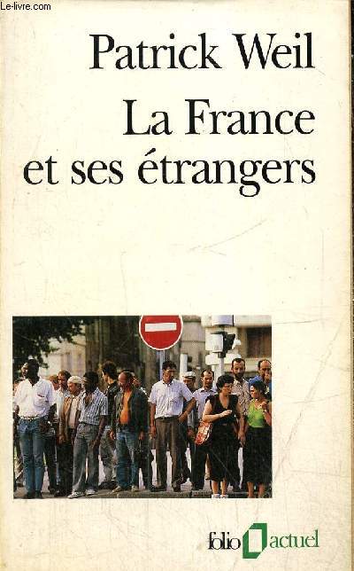 La France et ses trangers - L'aventure d'une politique de l'immigration de 1938  nos jours (Collection 