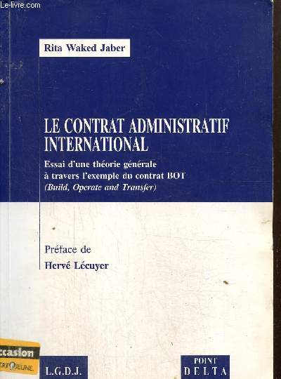 Le contrat administratif international - Essai d'une thorie gnrale  travers l'exemple du contrat BOT