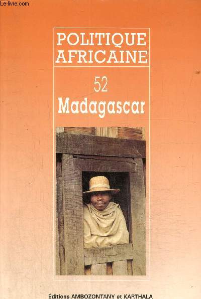 Politique Africaine, n°52 - Madagascar - Une transition achevée ou amorcée ? (Françoise Raison-Jourde) / L'aide publique britannique au développement (Serge Dupuis) / Ouganda, le retour des rois (Martin Doornbos) /...