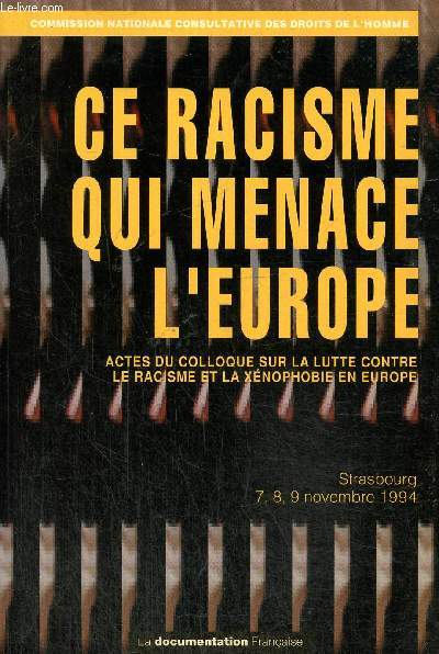 Ce rasicme qui menace l'Europe - Actes du colloque sur la lutte contre le racisme et la xnophobie en Europe