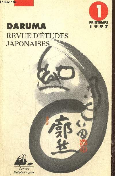 Daruma, revue d'tudes japonaises n1 (printemps 1997) : Traduire le haiku ? (Jean Sarocchi) / Le remembrement urbain nippon, un modle pour l'Asie ? (Natacha Aveline) / Yamawaki Tomon et Ogino Gengai, deux mdecins de formation traditionnelle /...