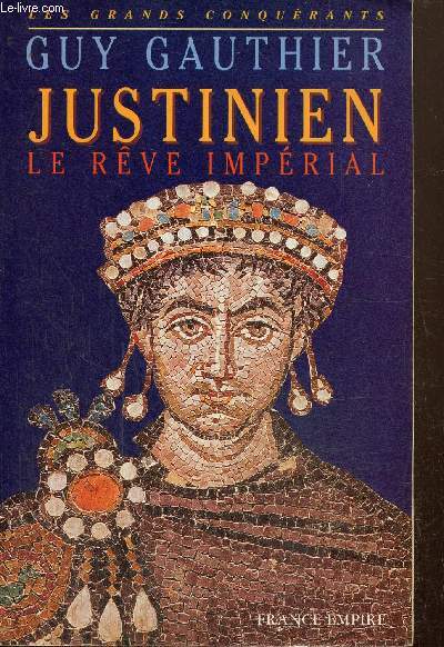 Justinien, le rve imprial (Collection 