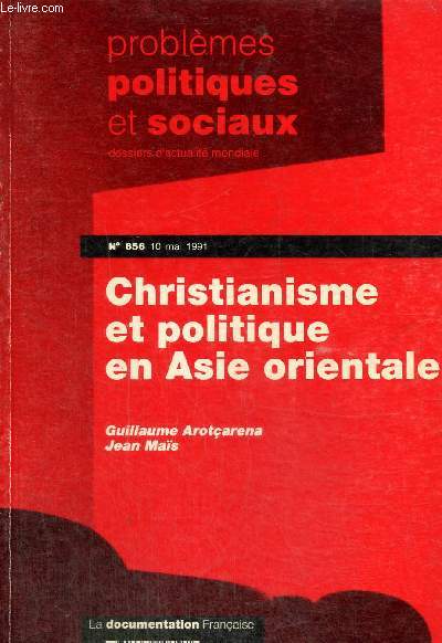 Problmes politiques et sociaux, n656 (mai 1991) - Christianisme et politique en Asie orientale - En Chine, survivre sans se perdre / En Indonsie, des relations consensuelles / Aux Philippines, de puissance  puissance / ...