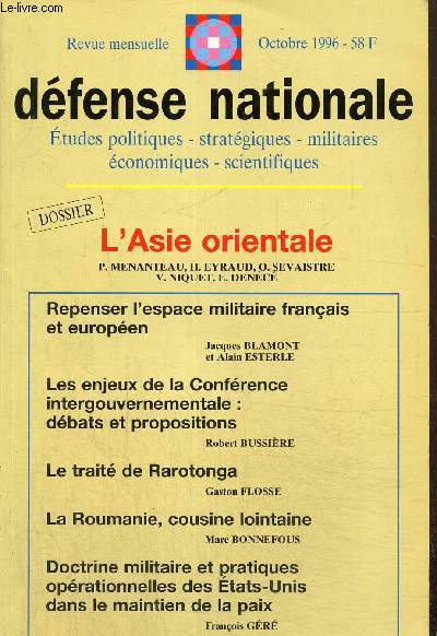 Dfense nationale, n10 (octobre 1996) - L'Asie orientale - Chine et Etats-Unis, face  face (Henri Eyraud) / La Russe et l'Asie (Valrie Niquet) / Repenser l'espace militaire franais et europen (Jacques Blamont, Alain Esterle) /...