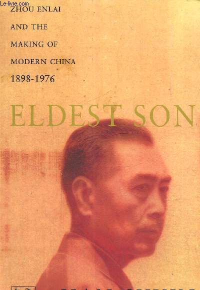 Eldest Son - Zhou Enlai and the Making of Modern China, 1898-1976