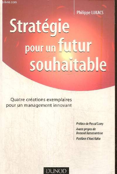 Stratgie pour un futur souhaitable - Quatre crations exemplaires pour un management innovant