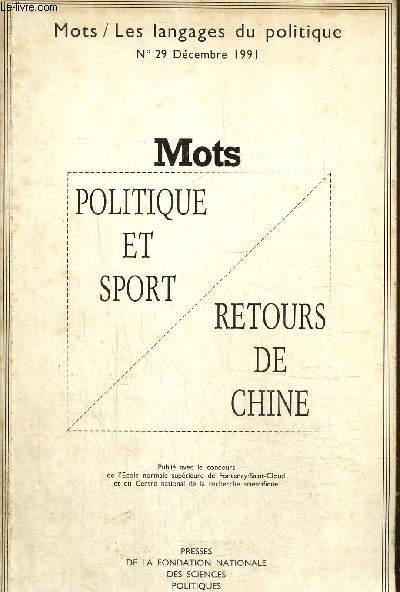 Mots, les langages du politique, n29 (dcembre 1991) - Politique et sport, Retours de Chine - L'volution du discours politique sportif franais durant l'Occupation (1940-1944) (Jean-Louis Gay-Lescot) / Le retour de Chine ou les 