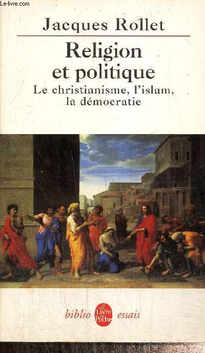 Religion et politique - Le christianisme, l'islam, la dmocratie (Collection 