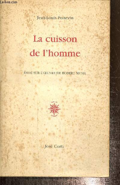 La cuisson de l'homme - Essai sur l'oeuvre de Robert Musil