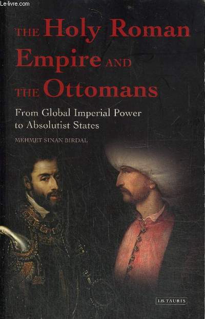 The Holy Roman Empire and the Ottomans - From Global Imperial Power to Absolutist States
