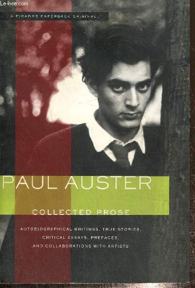 Collected Prose : Autobiographical Writings, True Stories, Critical Essays, Prefaces and Collaborations with Artists