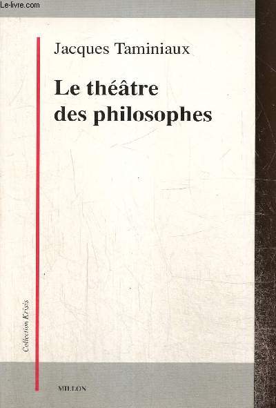 Le thtre des philosophes - La tragdie, l'tre, l'action (Collection 
