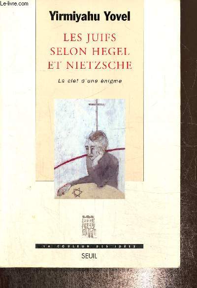 Les Juifs selon Hegel et Nietzsche - La clef d'une nigme (Collection 