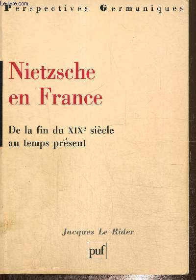 Nietzsche en France - De la fin du XIXe sicle au temps prsent (Collection 