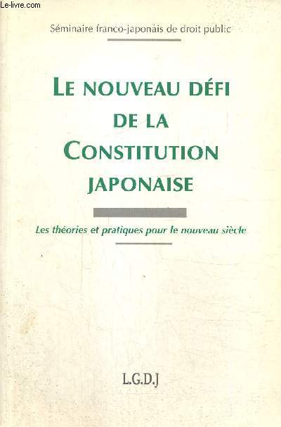 Sminaire franco-japonais de droit public : Le nouveau dfi de la Constitution japonaise - Les thories et pratiques pour le nouveau sicle