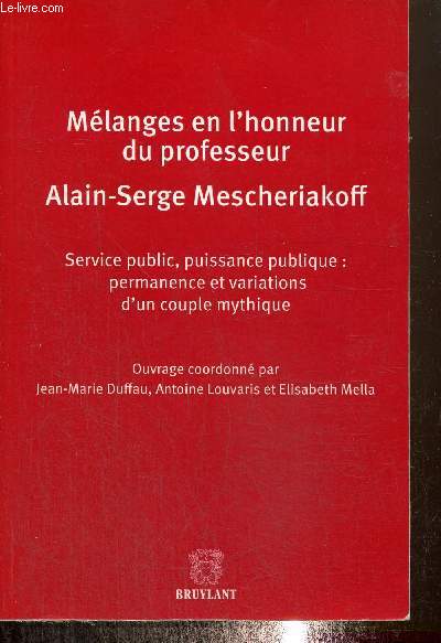 Mlanges en l'honneur du professeur Alain-Serge Mescheriakoff - Service public, puissance publique : permanence et variations d'un couple mythique