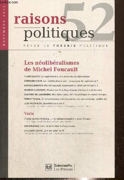 Raisons politiques, n52 (novembre 2013) - Les nolibralismes de Michel Foucault - Le capitalisme  la lumire du nolibralisme (Pierre Dardot) / Michel Foucault, visionnaire du droit contemporain (Antoine Garapon) / ...