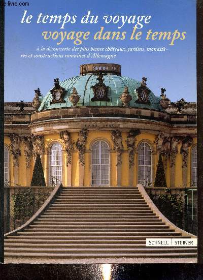 Le Temps du Voyage, Voyage dans le Temps :  la dcouverte des plus beaux chteaux, jardins, monastres et constructions romaines d'Allemagne