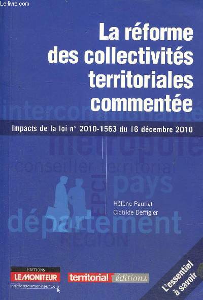 La rforme des collectivits territoriales commente - Impacts de la loi n2010-1563 du 16 dcembre 2010