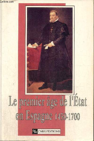 Le premier ge de l'Etat en Espagne (1450-1700) (Collection de la Maison des Pays Ibriques, n41)