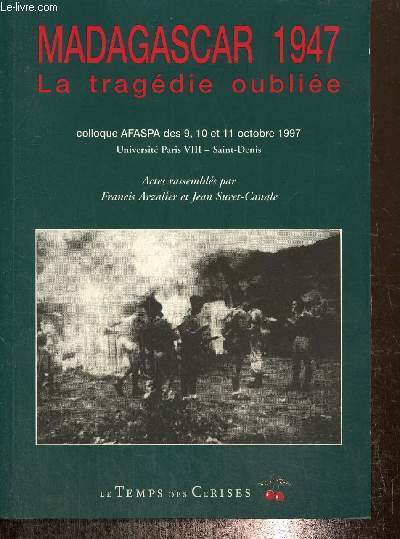 Madagascar 1947 - La tragdie oublie : Colloque AFASPA des O, 10 et 11 octobre 1997