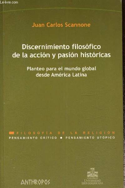 Discernimiento filosofico de la accion y pasion historicas (