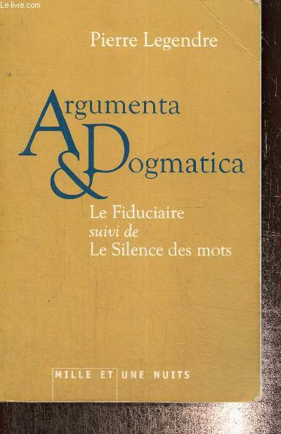 Argumenta Dogmatica - Le Fiduciaire, suivi de Le Silence des mots