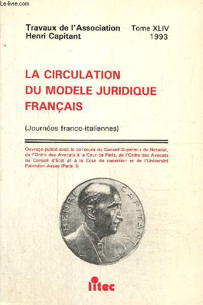 Travaux de l'Association Henri Capitant, tome XLIV : La circulation du modle juridique franais (Journes franco-italiennes)