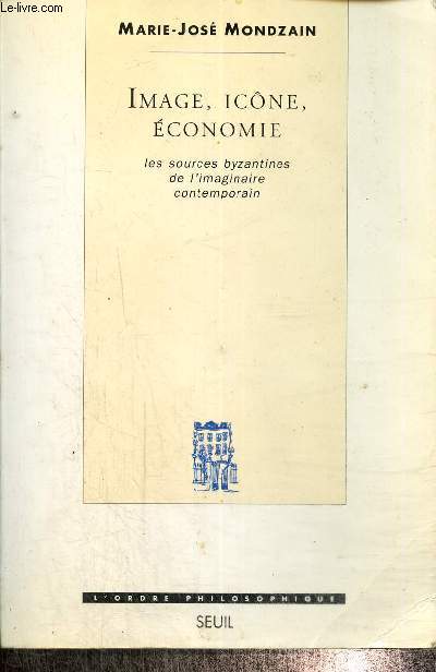 Image, icne, conomie - Les sources byzantines de l'imaginaire contemporain (Collection 