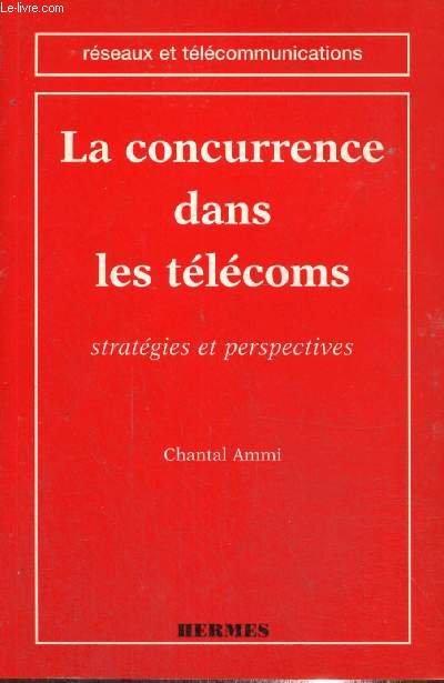 La concurrence dans les tlcoms - Stratgies et perspectives (Collection 
