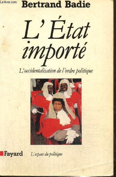 L'Etat import - L'occidentalisation de l'ordre politique (Collection 