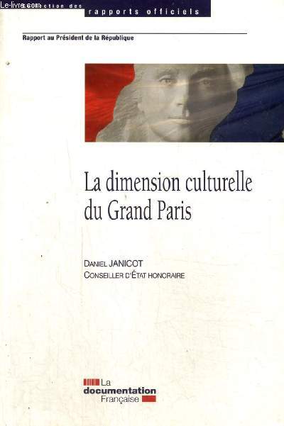 Rapport au Prsident de la Rpublique : La dimension culturelle du Grand Paris (Collection des rapports officiels)