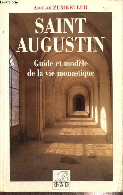 Saint Augustin - Guide et modle de la vie monastique