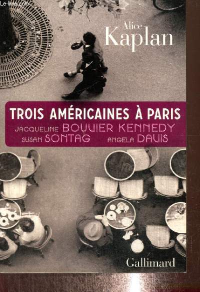 Trois amricaines  Paris : Jacqueline Bouvier Kennedy, Susan Sontag, Angela Davis