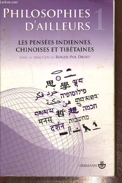 Philosophies d'ailleurs, tome I : Les penses indiennes, chinoises et tibtaines
